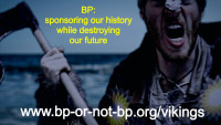 Angry BP-branded Viking with the words "BP: sponsoring our history while destroying our future"
